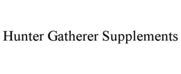 HUNTER GATHERER SUPPLEMENTS trademark
