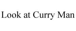LOOK AT CURRY MAN trademark