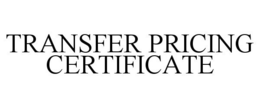 TRANSFER PRICING CERTIFICATE trademark