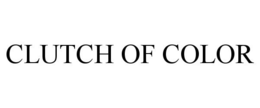 CLUTCH OF COLOR trademark