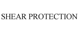 SHEAR PROTECTION trademark