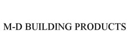 M-D BUILDING PRODUCTS trademark