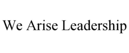 WE ARISE LEADERSHIP trademark