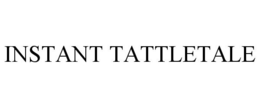 INSTANT TATTLETALE trademark