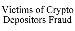VICTIMS OF CRYPTO DEPOSITORS FRAUD trademark