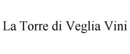 LA TORRE DI VEGLIA VINI trademark