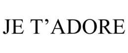 JE T'ADORE trademark