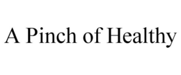 A PINCH OF HEALTHY trademark
