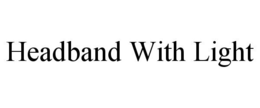 HEADBAND WITH LIGHT trademark
