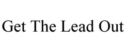 GET THE LEAD OUT trademark