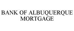 BANK OF ALBUQUERQUE MORTGAGE trademark