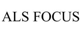 ALS FOCUS trademark