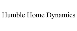HUMBLE HOME DYNAMICS trademark