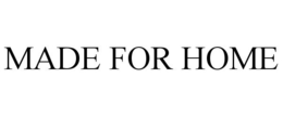 MADE FOR HOME trademark