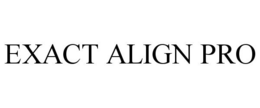 EXACT ALIGN PRO trademark