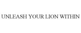 UNLEASH YOUR LION WITHIN trademark