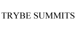 TRYBE SUMMITS trademark