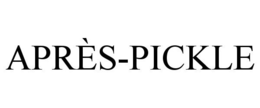 APRÈS-PICKLE trademark