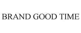 BRAND GOOD TIME trademark