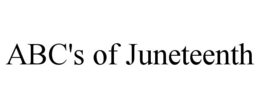 ABC'S OF JUNETEENTH trademark