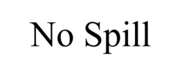 NO SPILL trademark