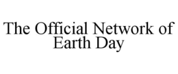 THE OFFICIAL NETWORK OF EARTH DAY trademark