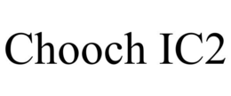CHOOCH IC2 trademark