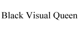 BLACK VISUAL QUEEN trademark
