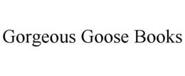 GORGEOUS GOOSE BOOKS trademark