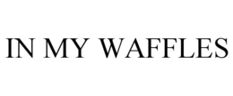 IN MY WAFFLES trademark