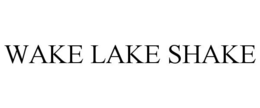 WAKE LAKE SHAKE trademark