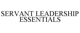 SERVANT LEADERSHIP ESSENTIALS trademark