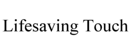 LIFESAVING TOUCH trademark