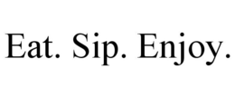 EAT. SIP. ENJOY. trademark