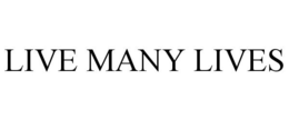 LIVE MANY LIVES trademark