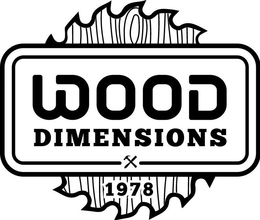 WOOD DIMENSIONS 1978 trademark