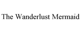 THE WANDERLUST MERMAID trademark
