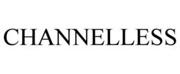 CHANNELLESS trademark