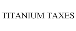 TITANIUM TAXES trademark