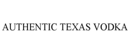AUTHENTIC TEXAS VODKA trademark