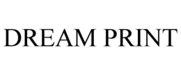 DREAM PRINT trademark