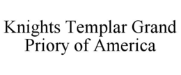 KNIGHTS TEMPLAR GRAND PRIORY OF AMERICA trademark