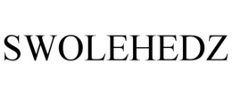 SWOLEHEDZ trademark
