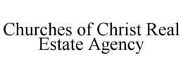 CHURCHES OF CHRIST REAL ESTATE AGENCY trademark