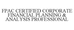 FPAC CERTIFIED CORPORATE FINANCIAL PLANNING & ANALYSIS PROFESSIONAL trademark