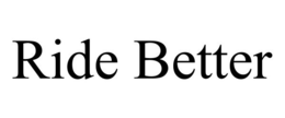 RIDE BETTER trademark