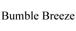 BUMBLE BREEZE trademark