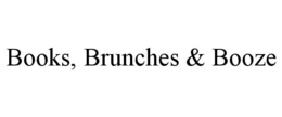 BOOKS, BRUNCHES & BOOZE trademark