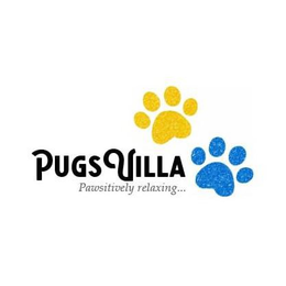 PUGSVILLA PAWSITIVELY RELAXING... trademark