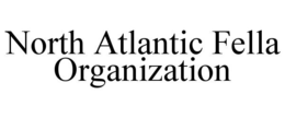 NORTH ATLANTIC FELLA ORGANIZATION trademark